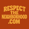 Respect The Neighborhood